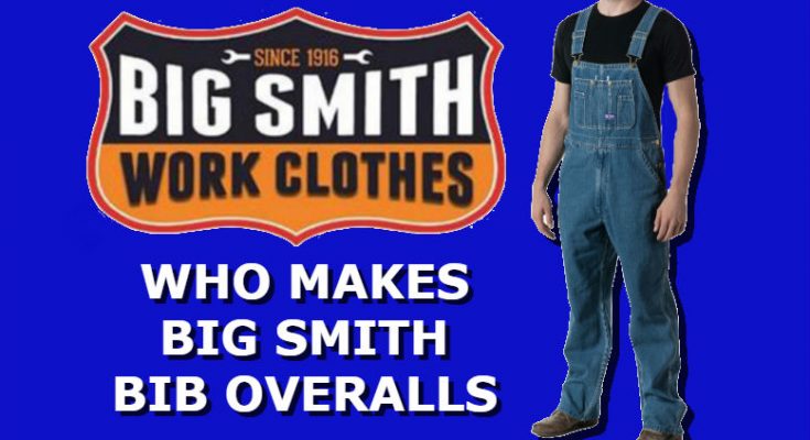 Who Makes Big Smith Bib Overalls