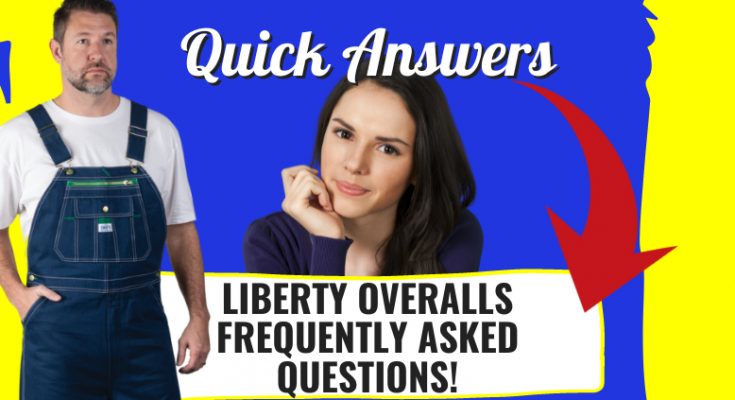 Liberty Overalls Frequently Asked Questions FAQ